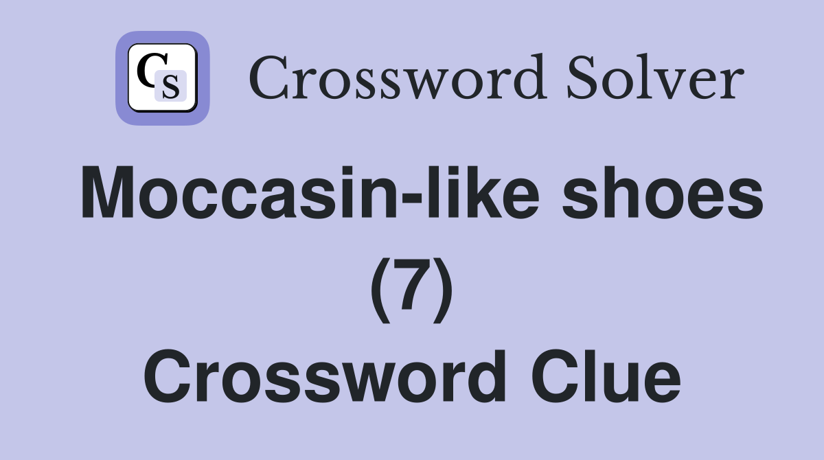 Moccasin-like shoes (7) Crossword Clue