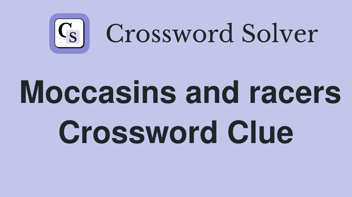 Moccasins and racers Crossword Clue
