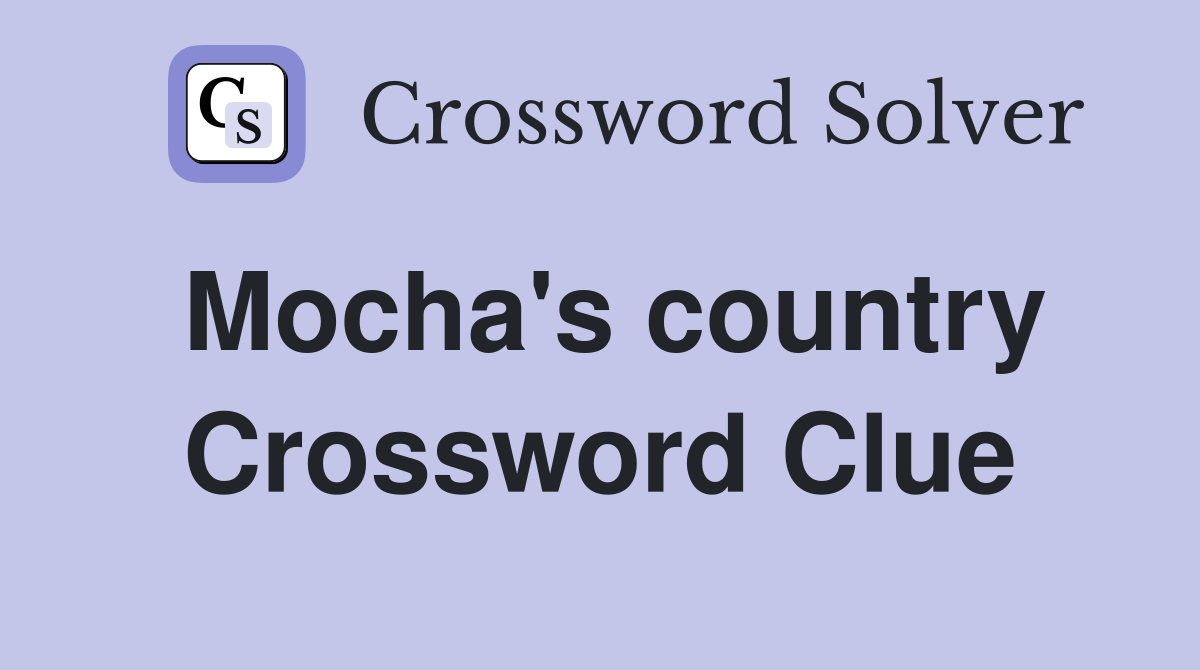 Mocha's country Crossword Clue