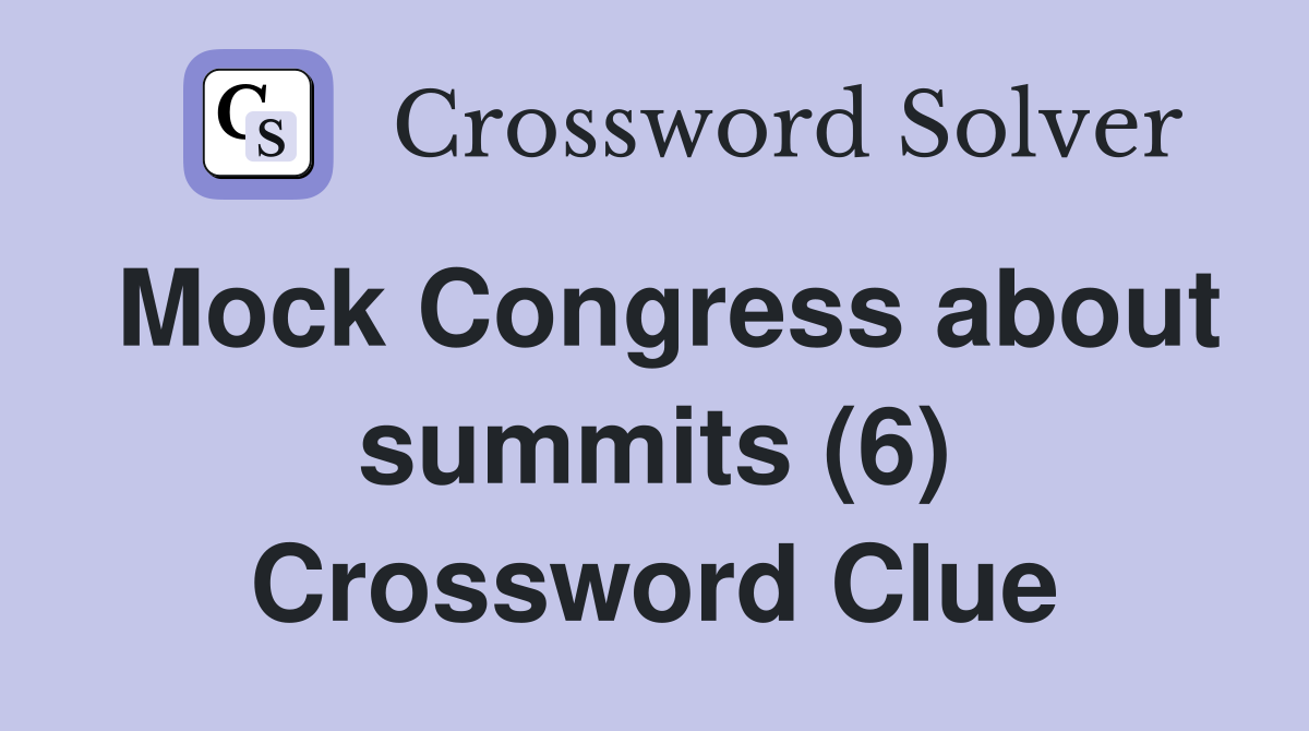 Mock Congress about summits (6) Crossword Clue