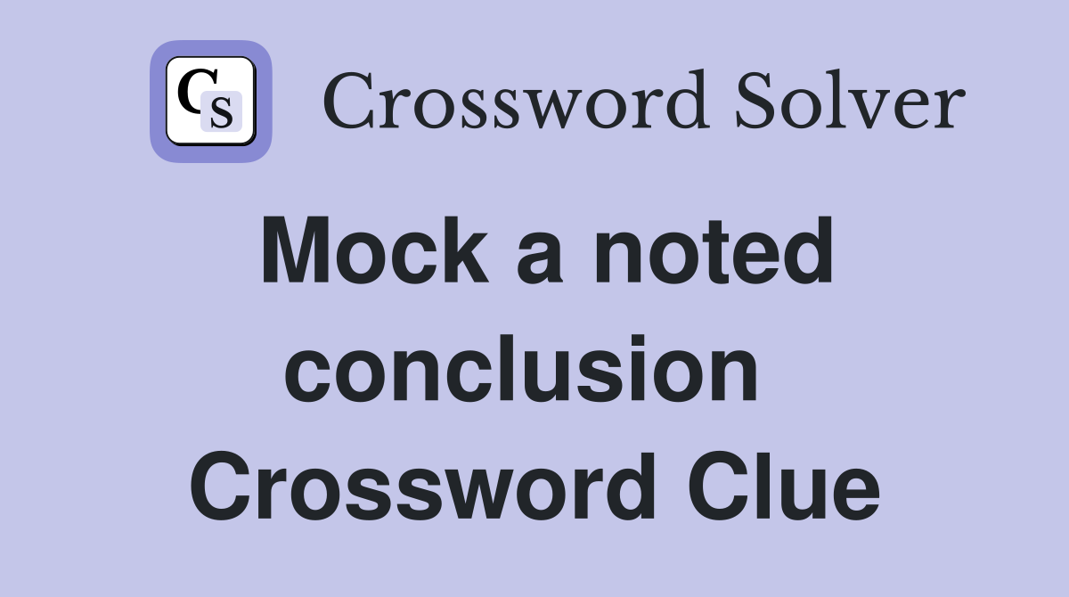 Mock a noted conclusion  Crossword Clue