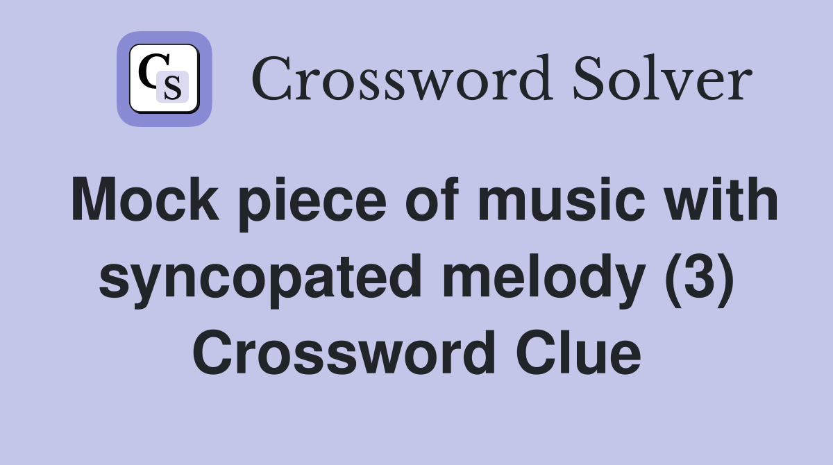 Mock piece of music with syncopated melody (3) Crossword Clue
