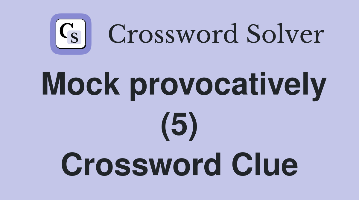 Mock provocatively (5) Crossword Clue