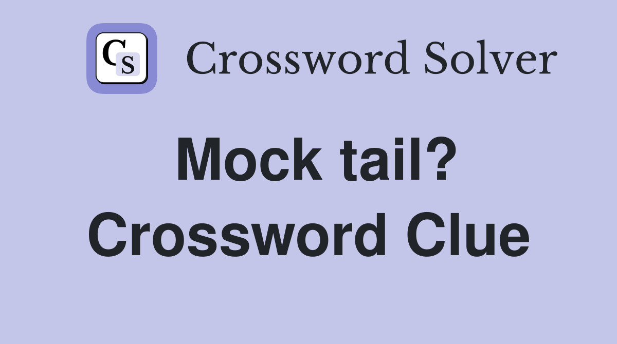 Mock tail? Crossword Clue