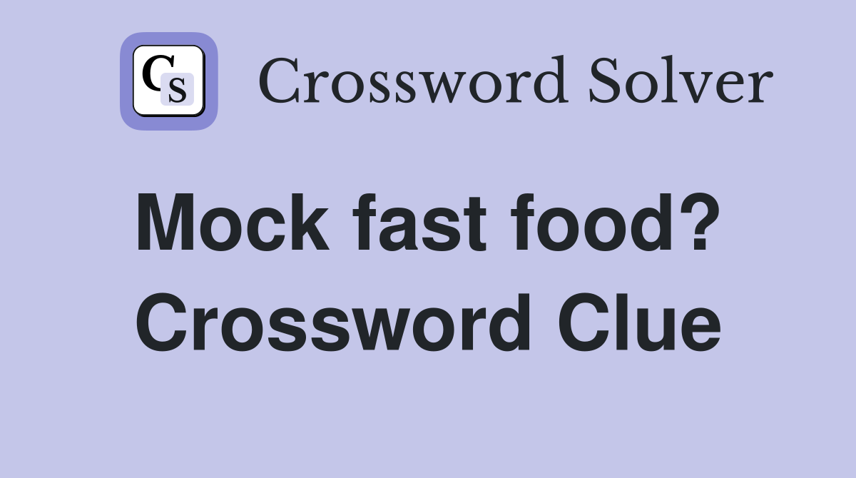 Mock fast food?  Crossword Clue