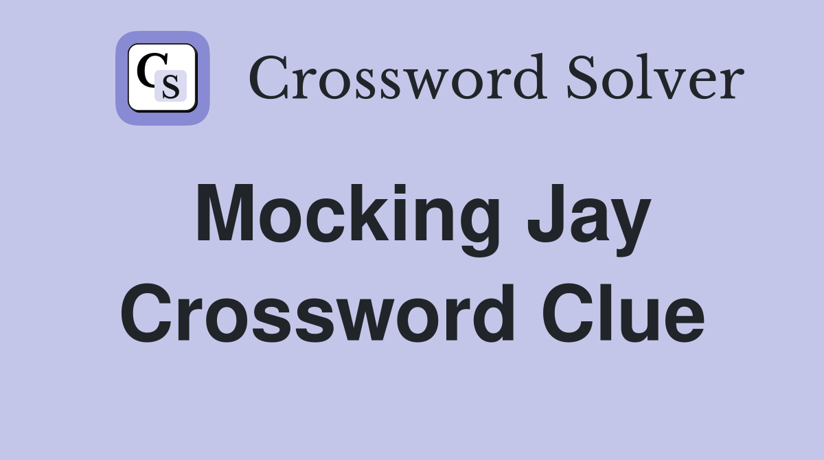 Mocking Jay Crossword Clue