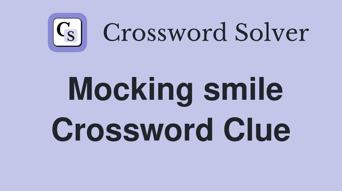 Mocking smile Crossword Clue