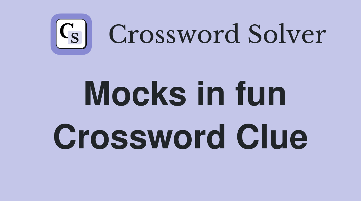Mocks in fun Crossword Clue
