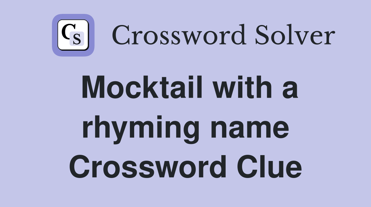 Mocktail with a rhyming name Crossword Clue