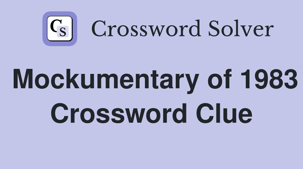 Mockumentary of 1983 Crossword Clue
