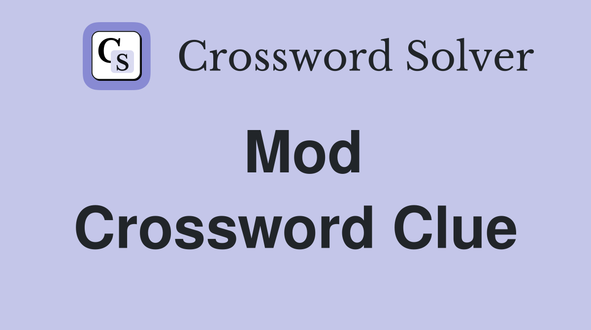 Mod Crossword Clue