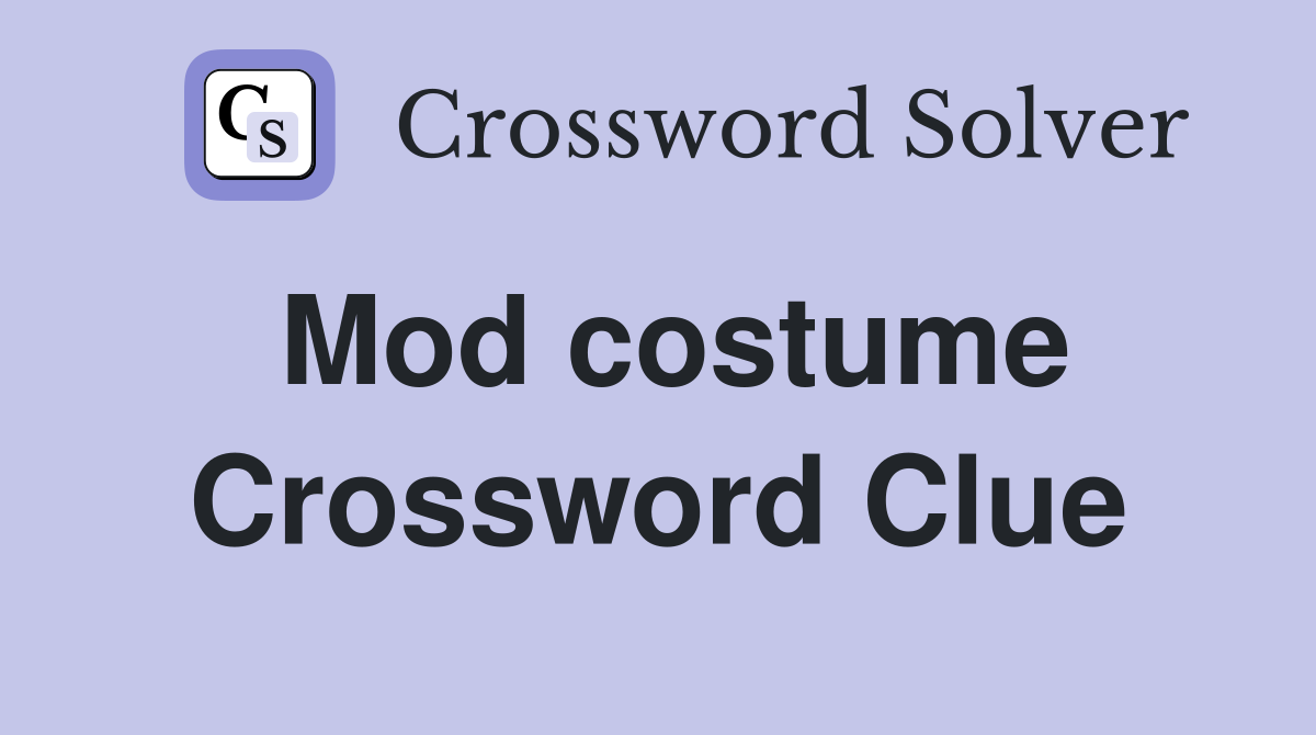 Mod costume Crossword Clue