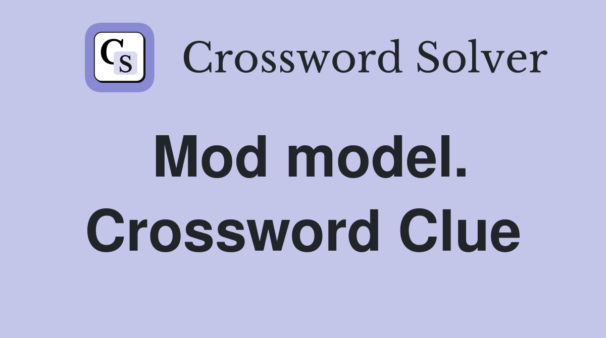 Mod model. Crossword Clue
