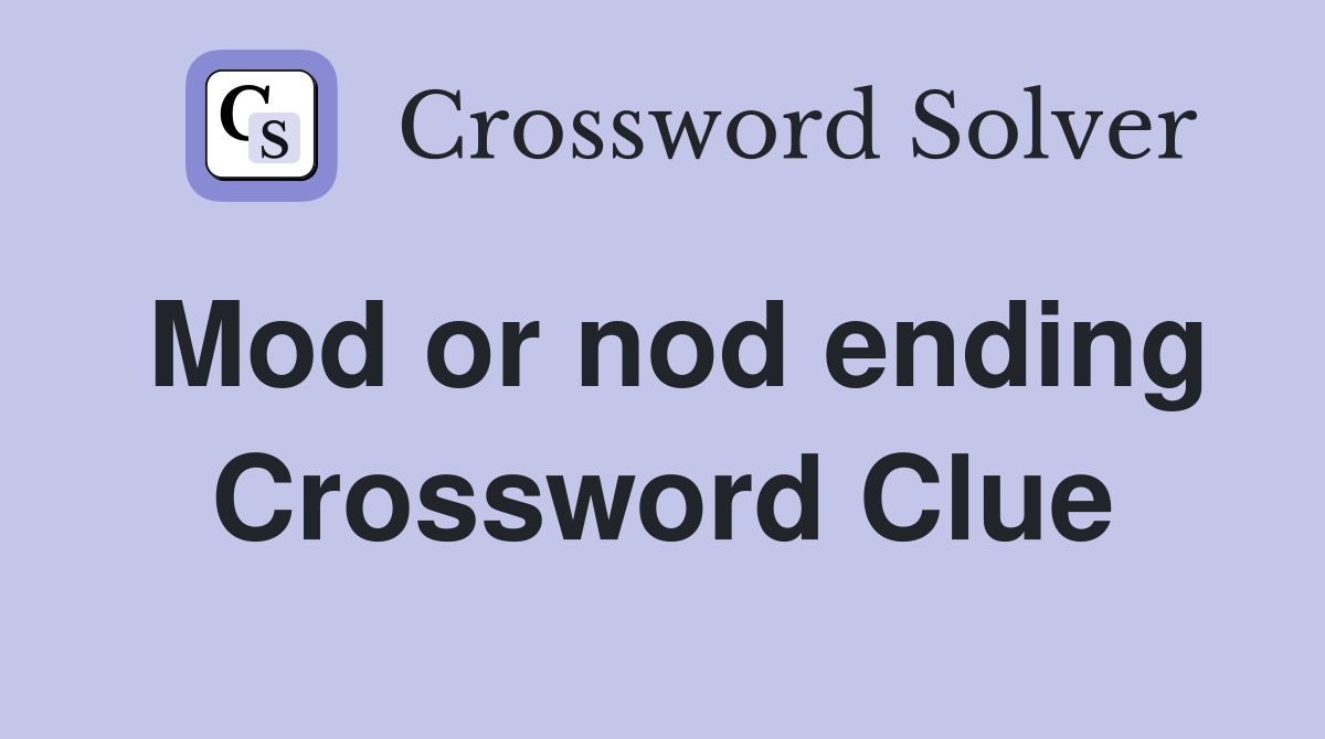 Mod or nod ending Crossword Clue