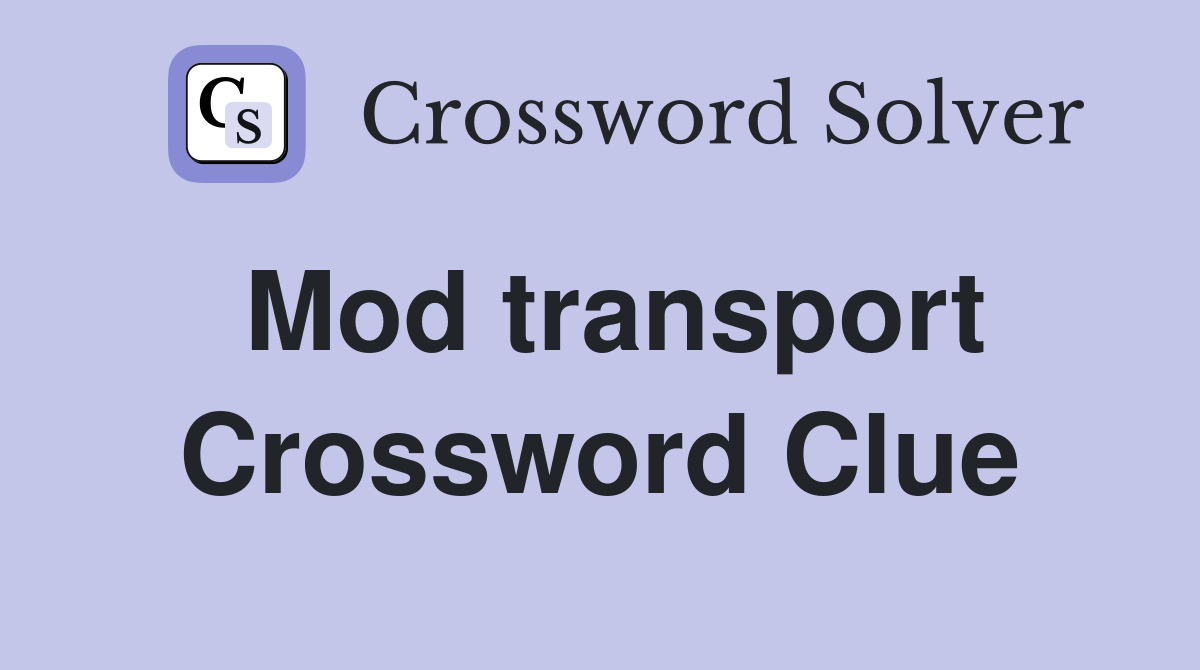 Mod transport Crossword Clue