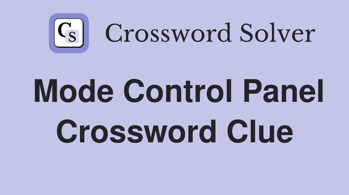 Mode Control Panel Crossword Clue