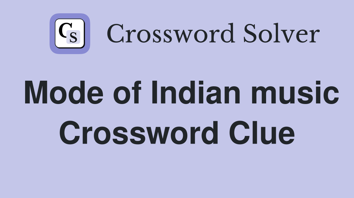 Mode of Indian music Crossword Clue
