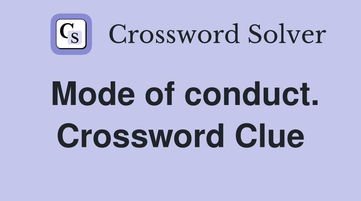 Mode of conduct. Crossword Clue