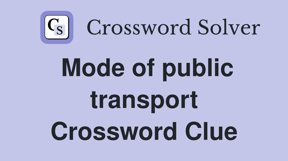 Mode of public transport Crossword Clue