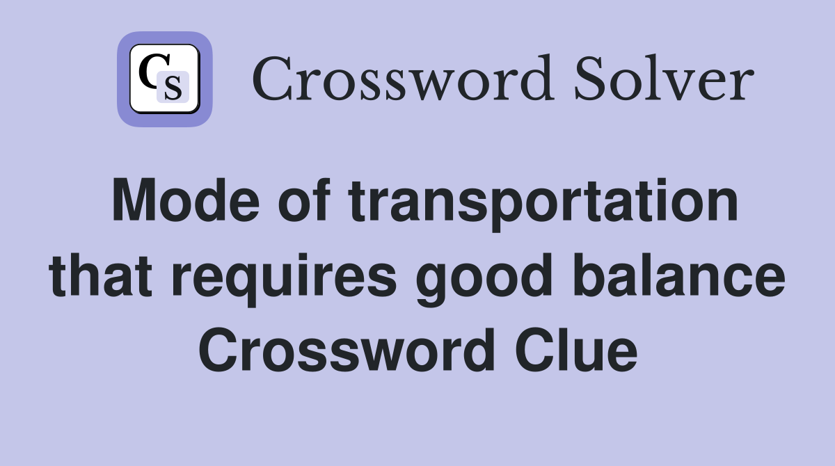 Mode of transportation that requires good balance Crossword Clue