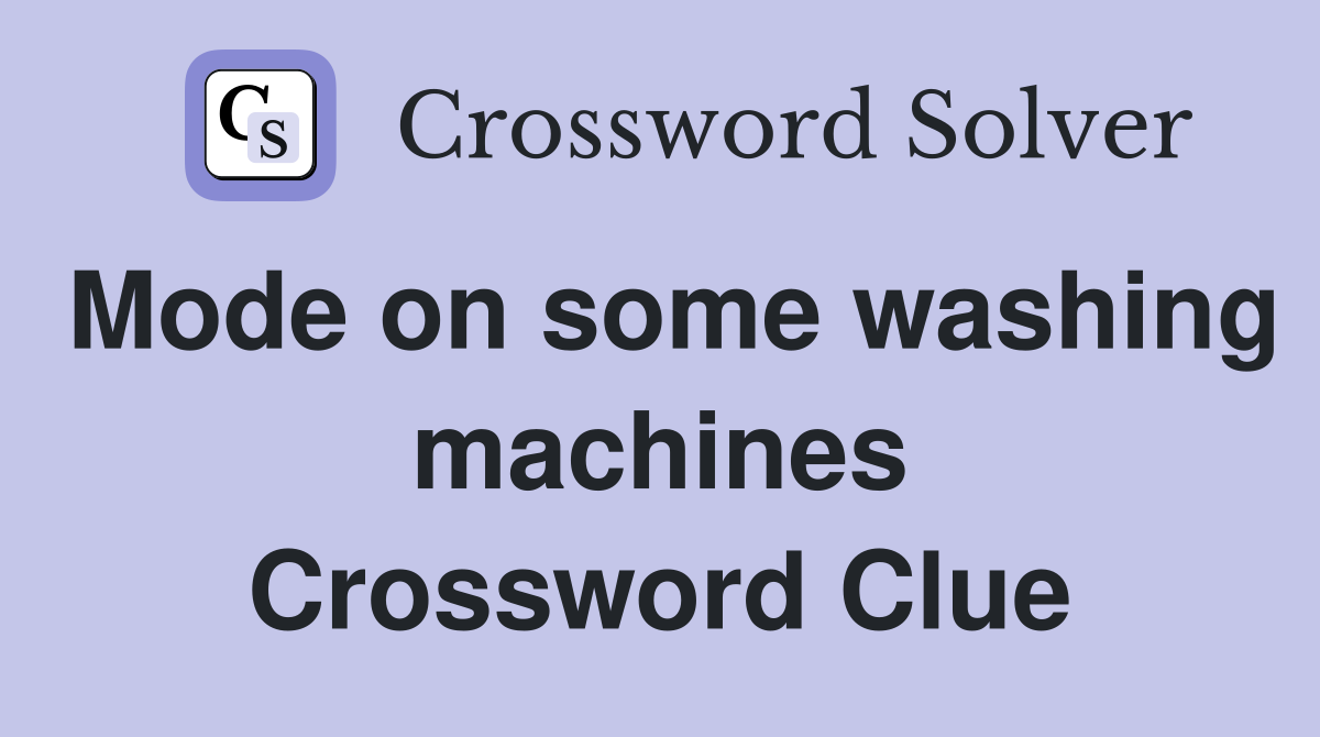 Mode on some washing machines Crossword Clue