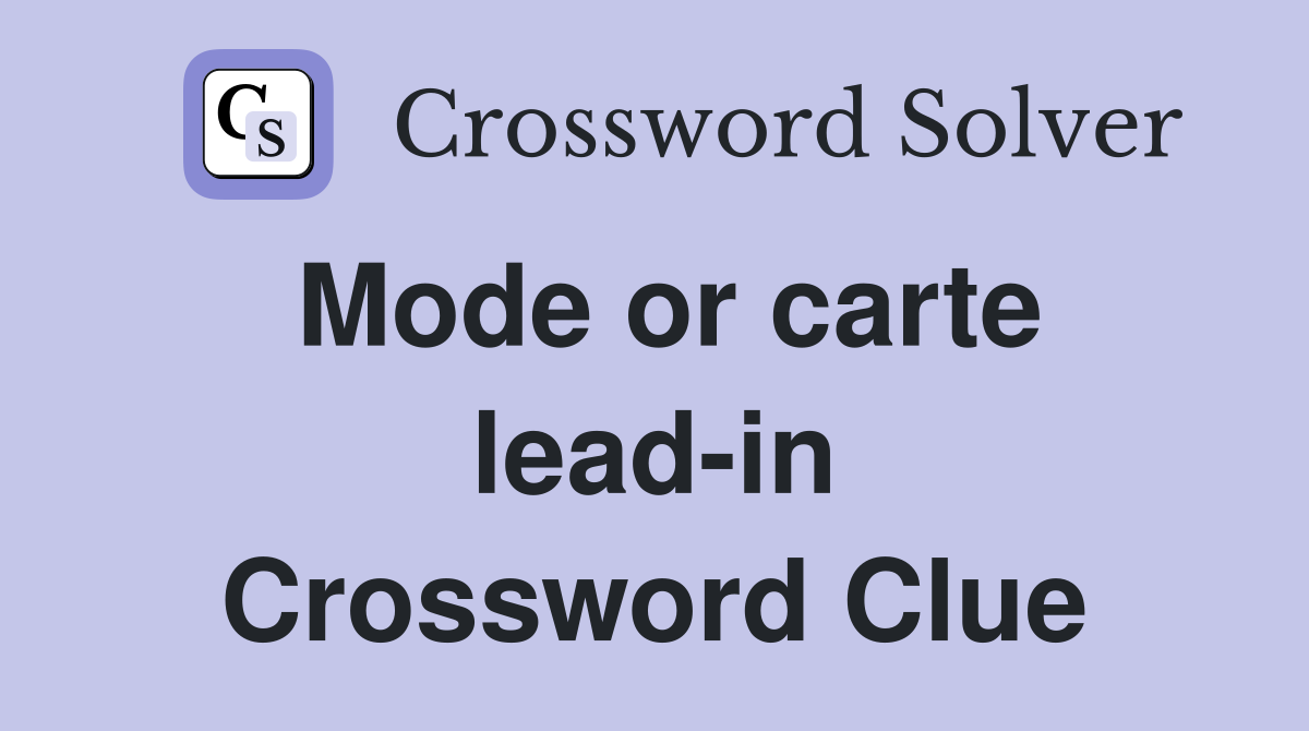 Mode or carte lead-in Crossword Clue