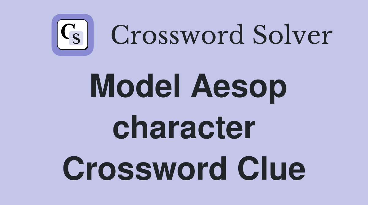 Model Aesop character Crossword Clue