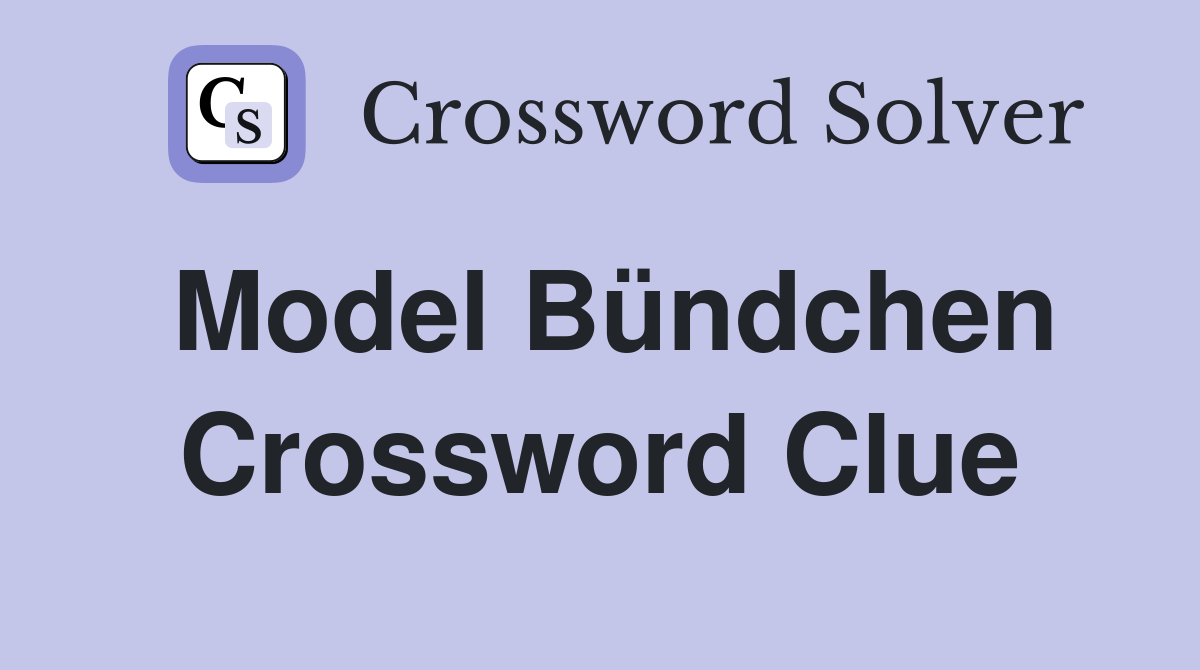 Model Bündchen Crossword Clue
