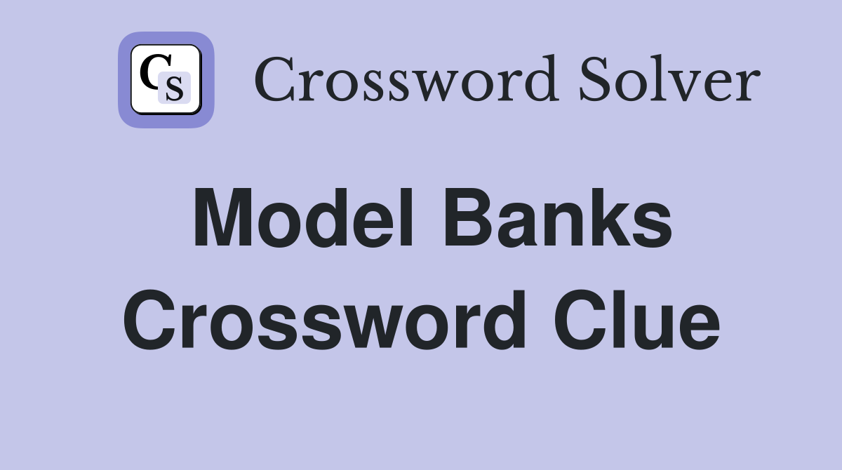 Model Banks Crossword Clue