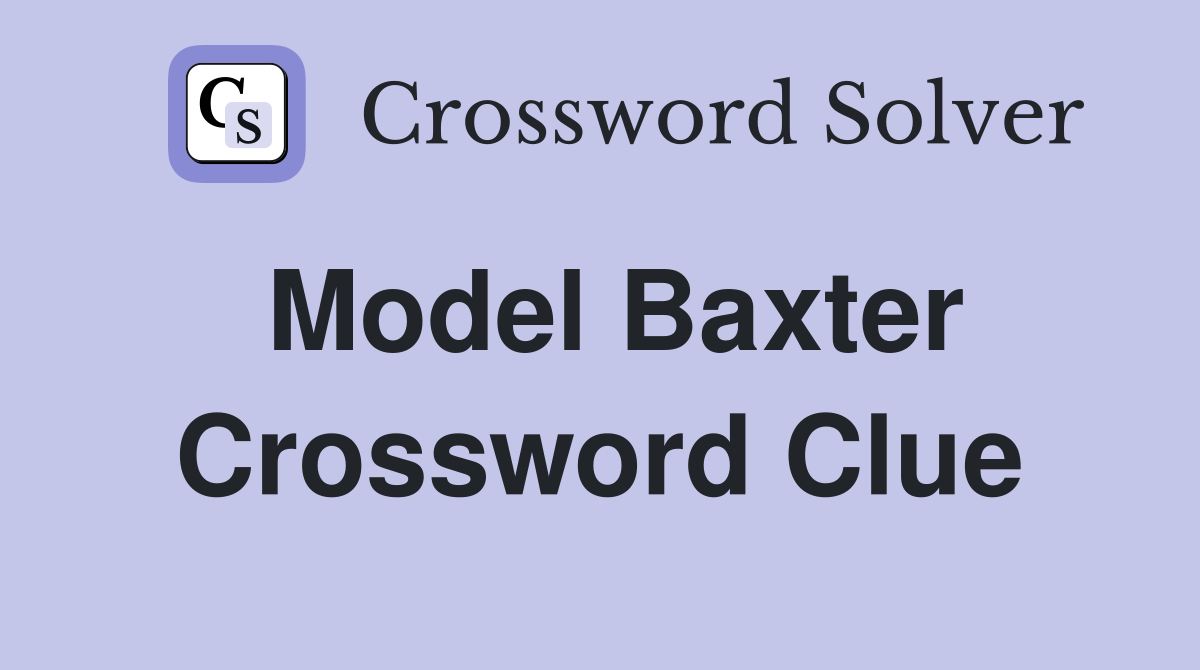 Model Baxter Crossword Clue