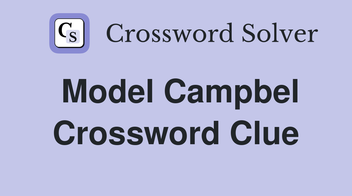 Model Campbel Crossword Clue
