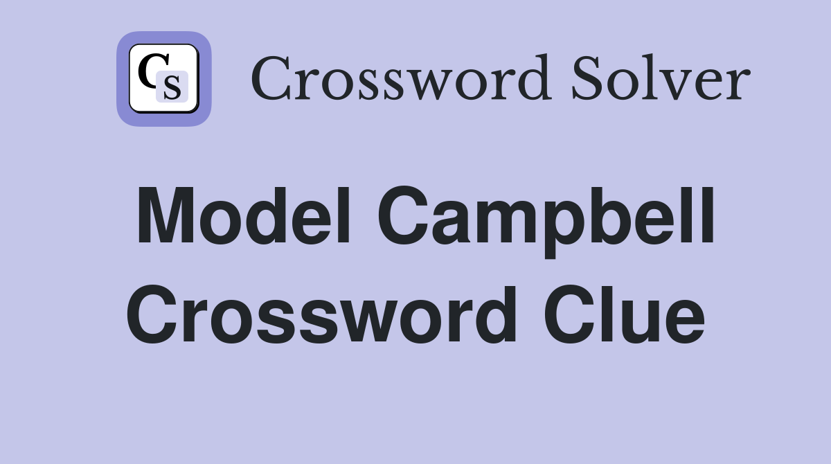 Model Campbell Crossword Clue