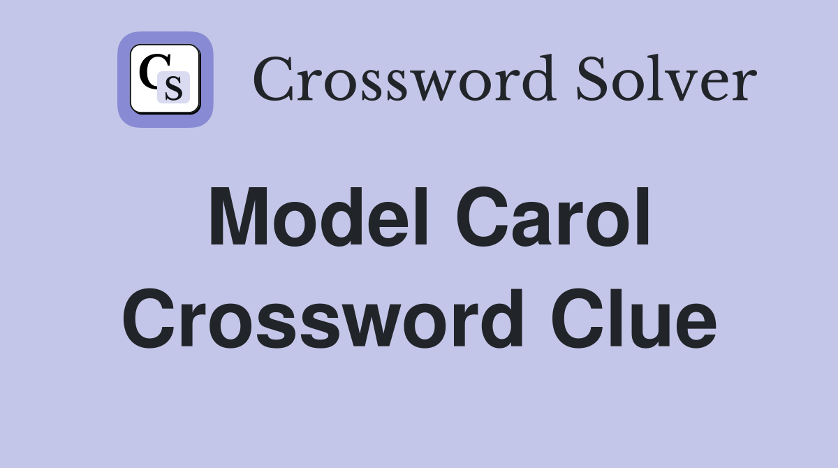 Model Carol Crossword Clue