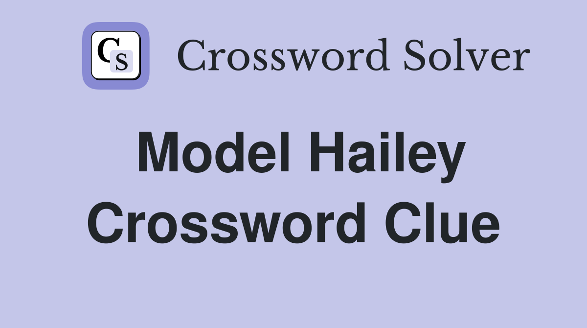 Model Hailey Crossword Clue
