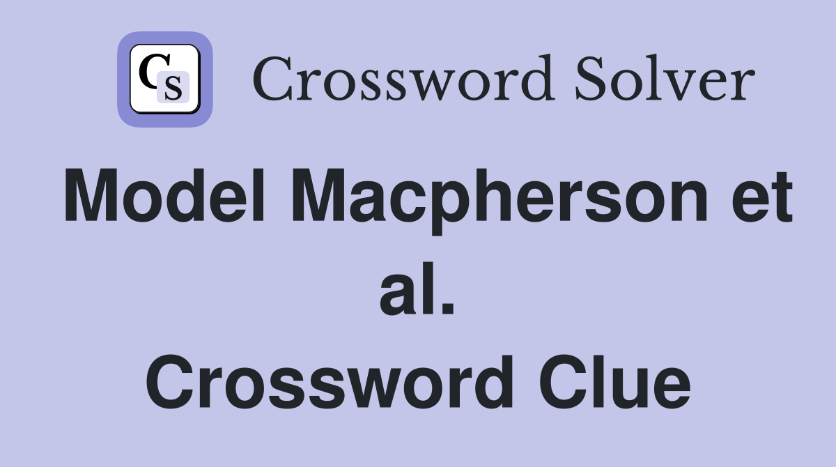 Model Macpherson et al. Crossword Clue