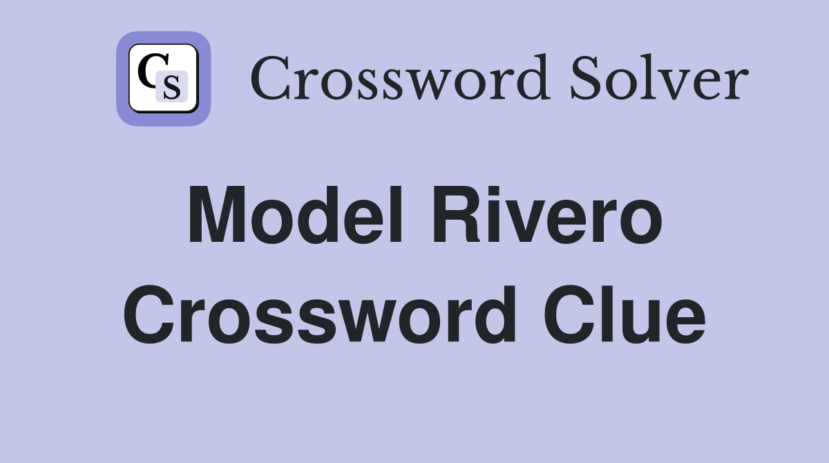 Model Rivero Crossword Clue