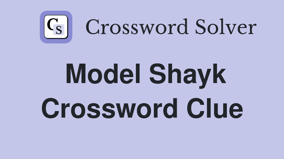 Model Shayk Crossword Clue