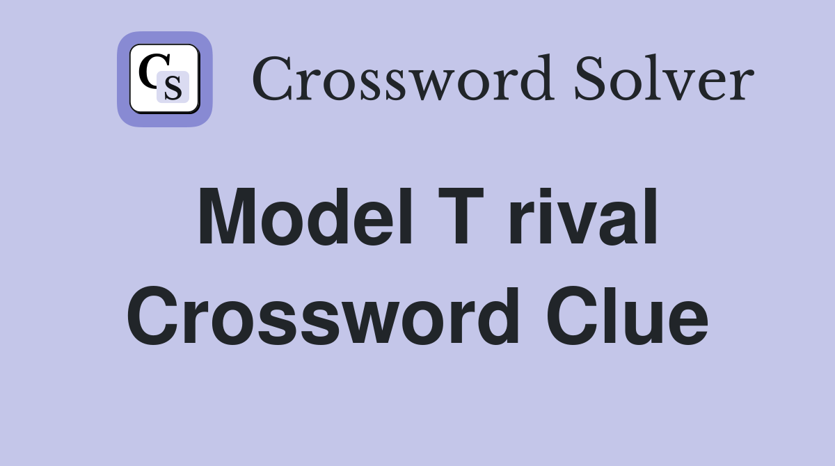 Model T rival Crossword Clue