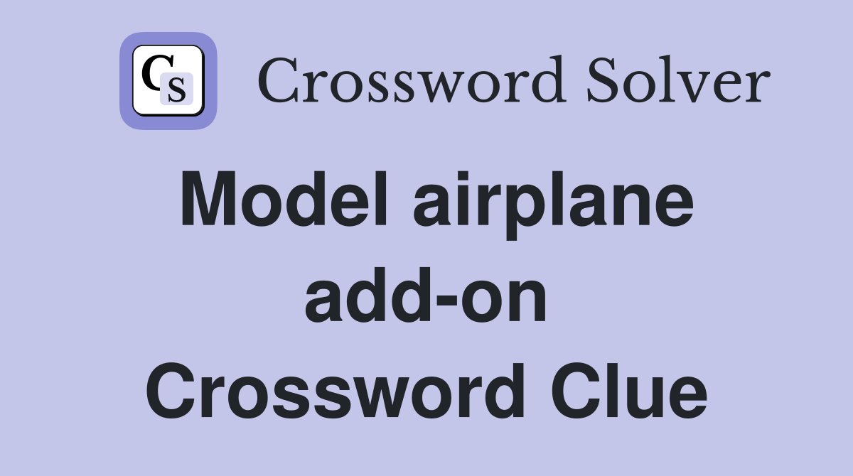 Model airplane add-on Crossword Clue