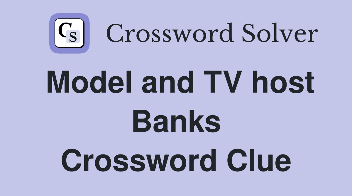 Model and TV host Banks Crossword Clue
