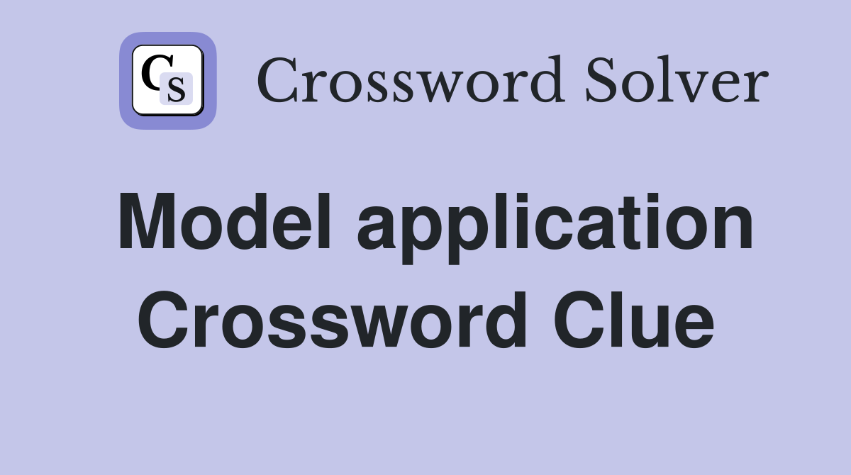 Model application Crossword Clue