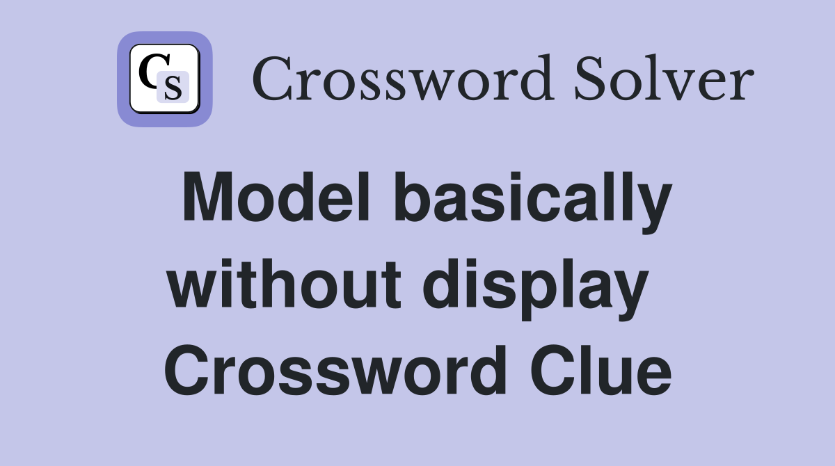 Model basically without display  Crossword Clue