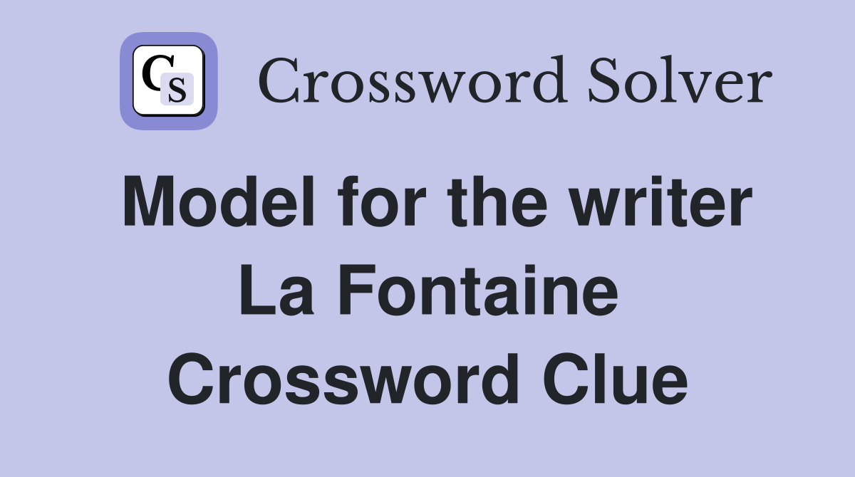 Model for the writer La Fontaine Crossword Clue