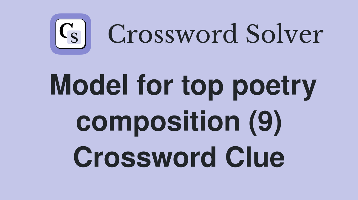 Model for top poetry composition (9) Crossword Clue