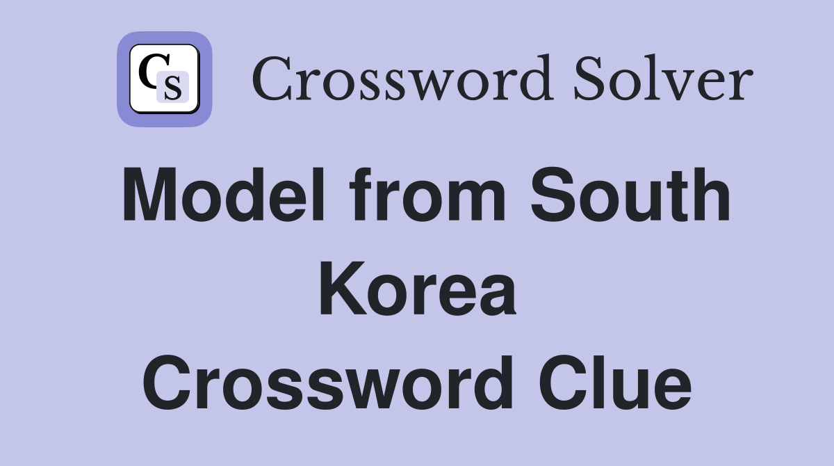 Model from South Korea Crossword Clue
