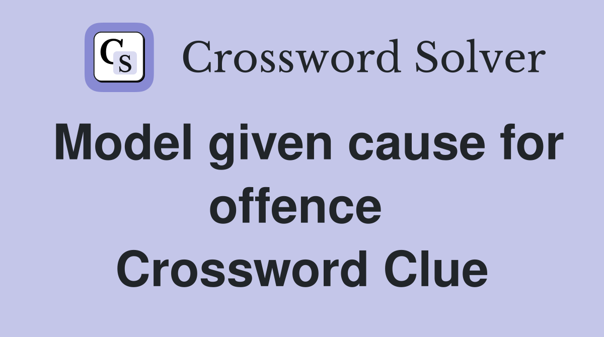 Model given cause for offence  Crossword Clue