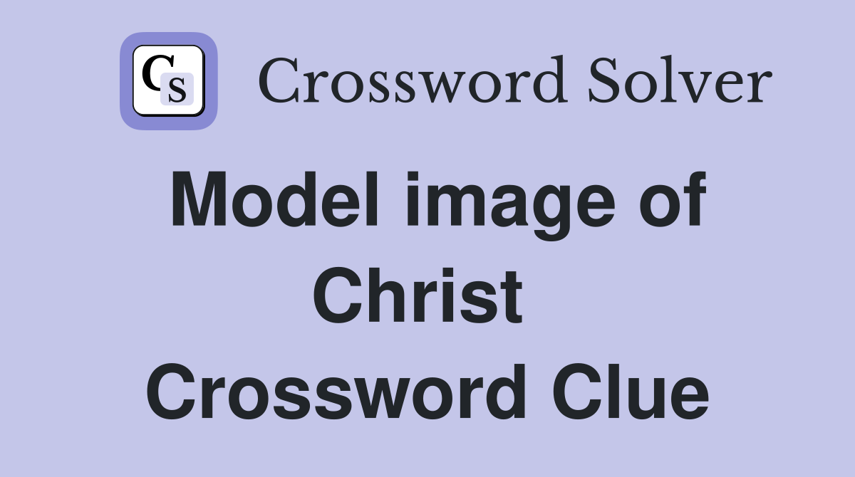 Model image of Christ  Crossword Clue