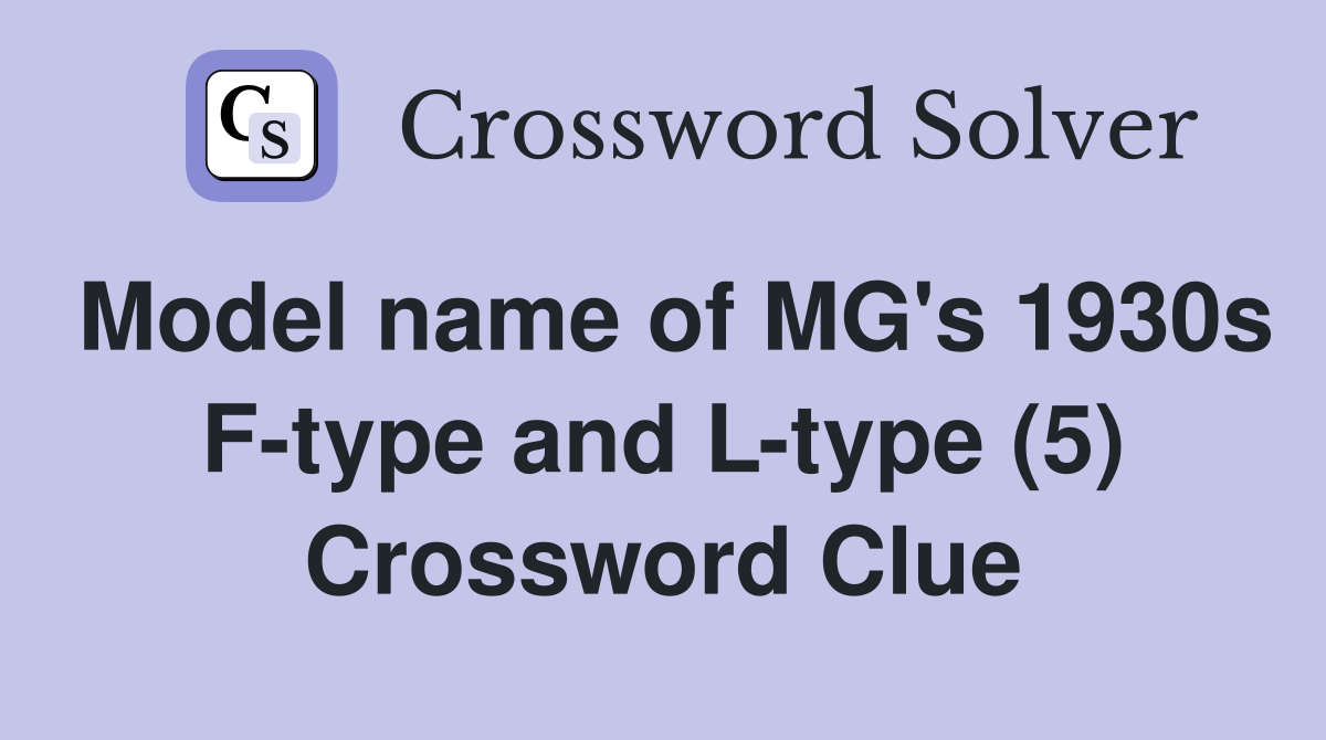 Model name of MG's 1930s F-type and L-type (5) Crossword Clue