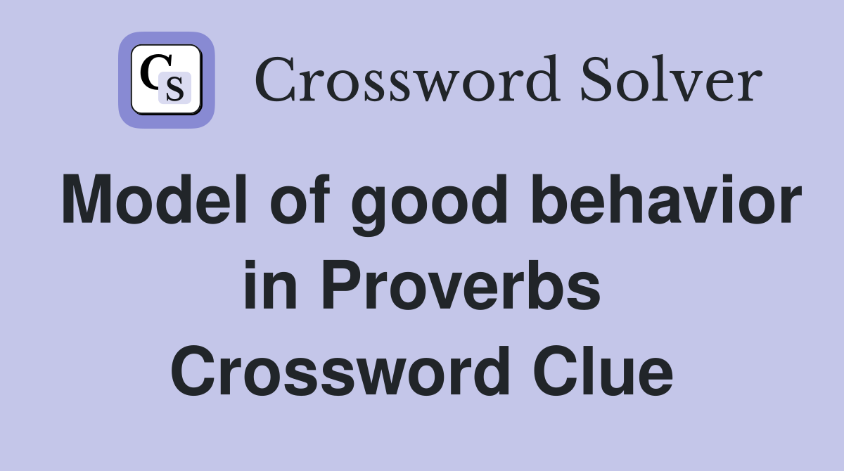 Model of good behavior in Proverbs Crossword Clue