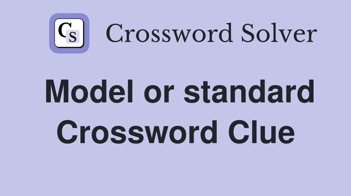Model or standard Crossword Clue
